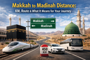 Makkah to Madinah Distance: KM, Route & What It Means for Your Journey